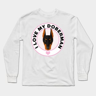 I Love My Doberman Pinscher Long Sleeve T-Shirt